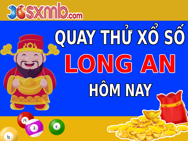 Quay thử XSLA - Quay thử Xổ Số Long An hôm nay