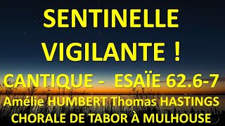 #2 SENTINELLE VIGILANTE ESAÏE 62 6-7 Amélie HUMBERT Thomas HASTINGS CHORALE DE TABOR À MULHOUSE