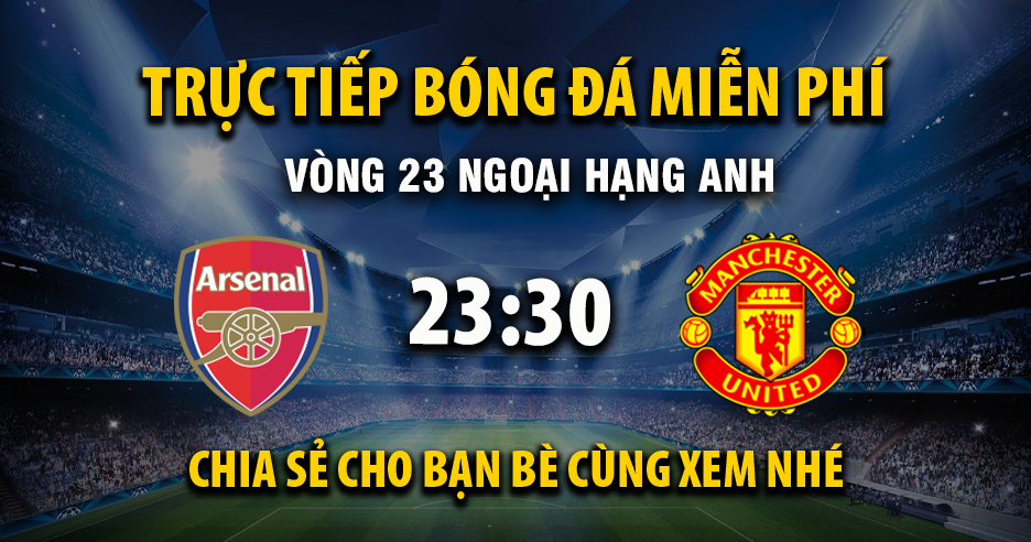 Link trực tiếp Arsenal vs Manchester United 23:30, ngày 25/01 - Xoilac365.tv