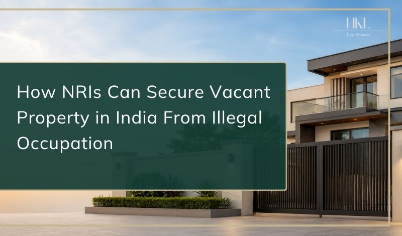 How NRIs Can Secure Vacant Property in India From Illegal Occupation