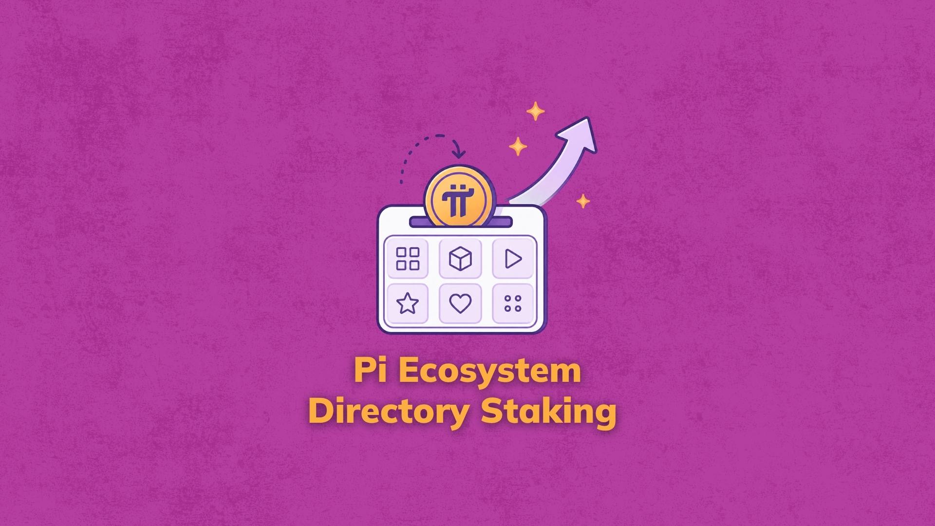 Ecosystem Directory Staking | Pi Network