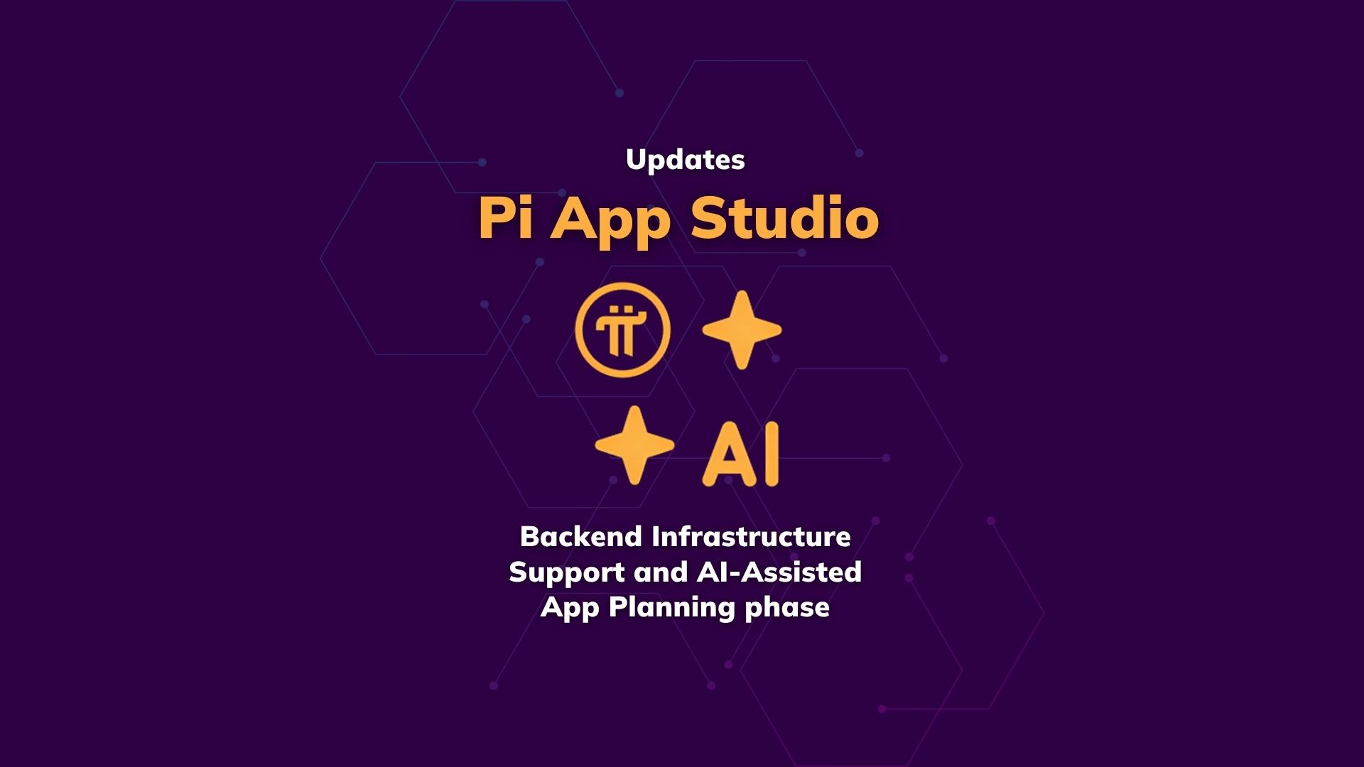 App Studio Backend Updates and AI-Assisted App Planning | Pi Network